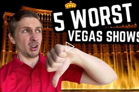 5 WORST ACTIVE SHOWS in LAS VEGAS