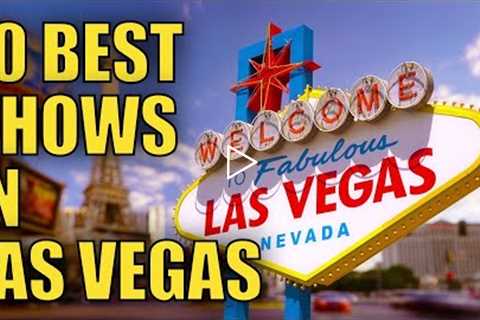 Top 10 Best Shows in Las Vegas