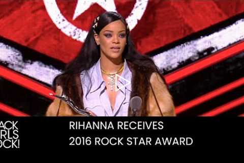 Rihanna Receives the 2016 BGR! Rock Star Award | BLACK GIRLS ROCK!