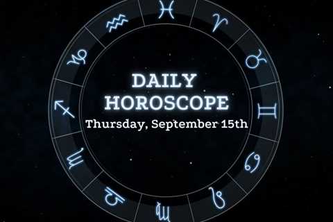 Your Daily Horoscope: September 15, 2022