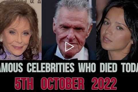 Famous Celebrities Who Died Today 5th October 2022  Actors Who died Today  Actors died today
