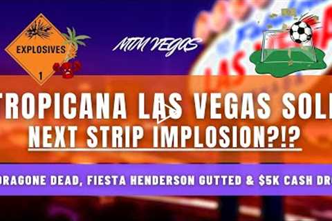 Tropicana Las Vegas Sold - Will It Be the Next Iconic Vegas Implosion?!?