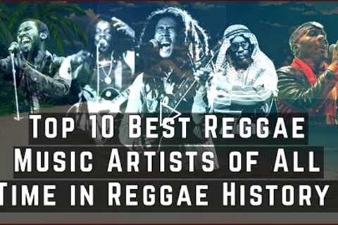 Top 10 best Reggae artists of all time in Reggae History