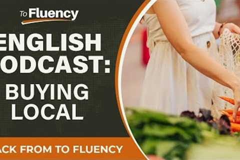LEARN ENGLISH PODCAST: BUYING LOCAL (WITH SUBTITLES)