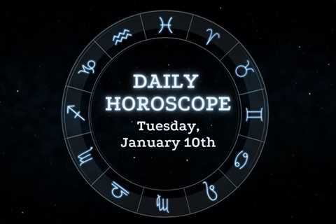 Your Daily Horoscope: January 10, 2023