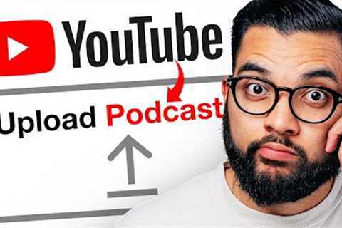 How to Upload a Podcast to YouTube (New Update)