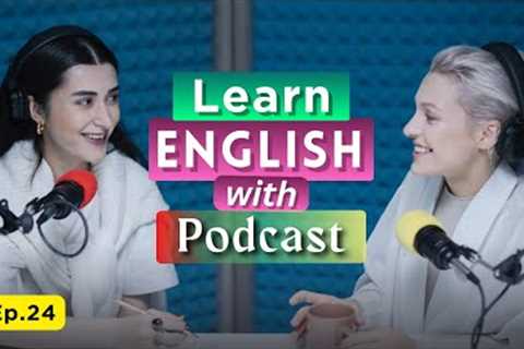 Learn English with Podcast Conversation Episode 24 | English Podcast for Learning English