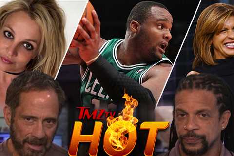 TMZ TV Hot Takes: Britney Spears Split, Hoda Kotb on Kevin Costner, Glen Davis