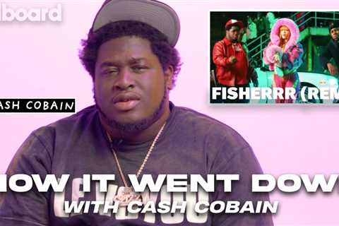 Cash Cobain Talks ‘Fisherrr (Remix)’ With Ice Spice & Bay Swag | How It Went Down | Billboard