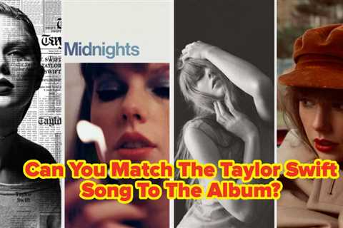 Can You Match The Taylor Swift Song To The Album?