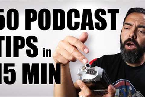 50 Game-Changing Podcasting Tips in 15 Minutes