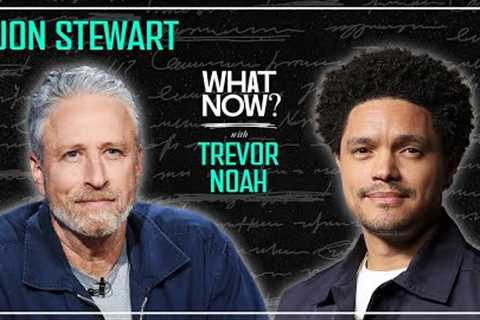 Jon Stewart – One of My Favorite People - What Now? with Trevor Noah Podcast