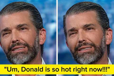 Um, Donald Is So Hot Right Now: People Are Losing Their Minds After Donald Trump Jr. Weirdly..