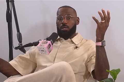 LeBron James Warns Men About 'Ruthless Ass B*tches'