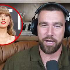 Travis Kelce Claims He's Never Had an Argument With Taylor Swift