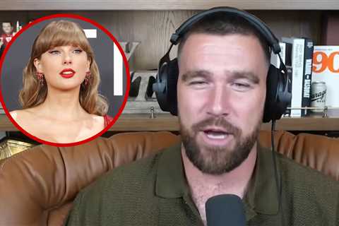Travis Kelce Claims He's Never Had an Argument With Taylor Swift