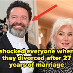 Hugh Jackman Shocked Everyone By Getting Divorced After 27 Years Of Marriage, And 19 More..