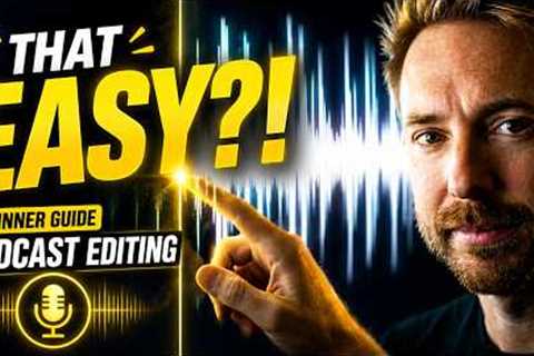 Complete Beginner''s Guide to Editing a Podcast Episode